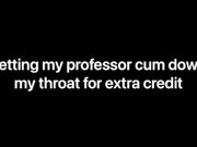 'Letting my professor cum down my throat for extra credit (Audio Only) F4M'