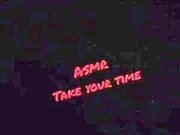 '#ASMR Take Your Time'