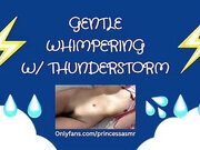 WHIMPERING (Thunderstorm ASMR)