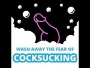 'Wash Away The Fear of Cock Sucking'