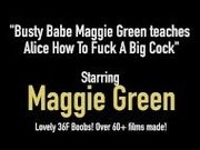 "Busty Babe Maggie Green teaches Alice How To Fuck A Big Cock"