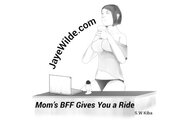 'Mom's BFF Gives you a Ride'