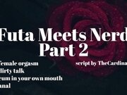 'Futa Meets Nerd Part 2 [Erotic Audio for Men][Filthy Mouth][Cum in Your Mouth]'