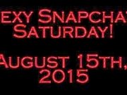 Sexy Snapchat Saturday August 15th 2015