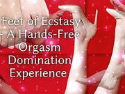 Feet of Ecstasy - a Hands-free Orgasm Domination Experience