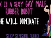 'Alex is a sexy gay Robot and HE WILL DOMINATE YOU'